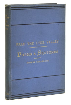 Item #231525 Frae the Lyne Valley. Poems and Sketches. Robert Sanderson