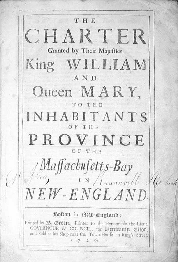 The Charter Granted by Their Majesties King William and Queen Mary, to the Inhabitants of the Province of the Massachusetts-Bay in New-England [and] Acts and laws of His Majesty’s Province of the Massachusetts-Bay in New-England