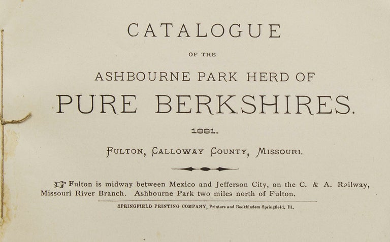 Catalogue of the Ashbourne Park Herd of Pure Berkshires, Fulton, Galloway County Missouri