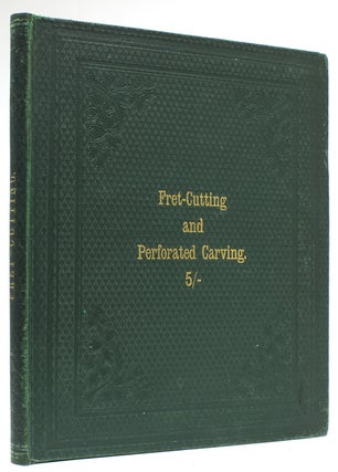 Item #232330 Fret-Cutting and Perforated Carving with Practical Instructions. Trade Catalogue -...
