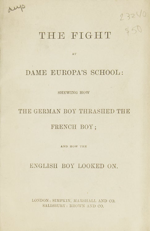 Item #23240 The Fight at Dame Europa's School: shewing how the German Boy Thrashed the French Boy; and how the English Boy Looked On. Europe.