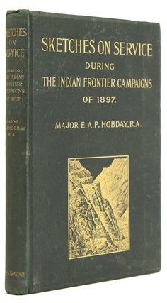 Item #232793 Sketches on Service During the Indian Frontier Campaigns of 1897. Major E. A. P. Hobday