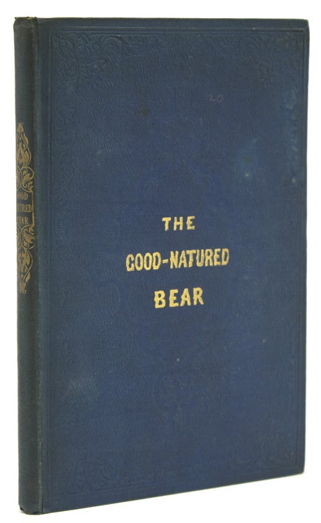 The Good-Natured Bear. A Story for Children of All Ages