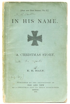 Item #233269 In His Name. A Christmas Story. [Old and New Series; No.2]. E. E. Hale