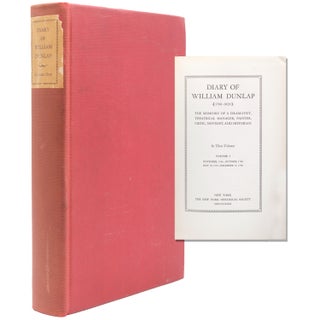 Item #233312 Diary of William Dunlap. The Memoirs of a Dramatist, Theatrical Manager, Painter,...