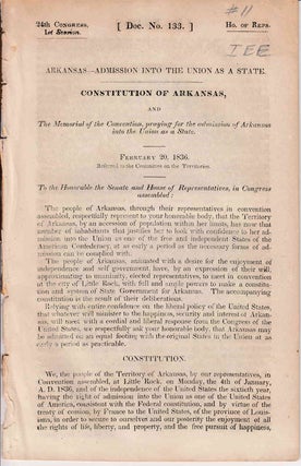 Item #233720 Arkansas-Admission into the Union as a State. Constitution of Arkansas and The...