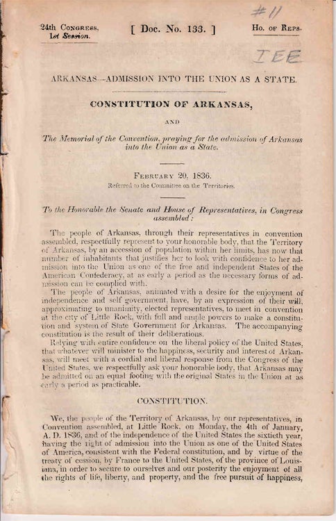 Item #233720 Arkansas-Admission into the Union as a State. Constitution of Arkansas and The Convention praying for admission of Arkansas into the Union as a State. Feb. 20, 1836 [drop title]. Arkansas.
