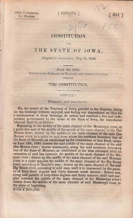 Item #233728 Iowa. Constitution For The State Of Iowa, Adopted in Convention, May 18, 1846. Iowa