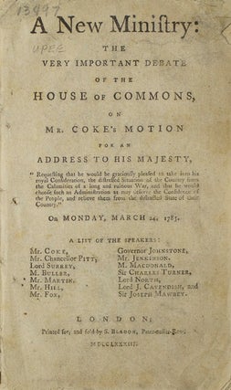 Item #233747 A New Ministry: The Very Important Debate of the House of Commons on Mr. Coke's...