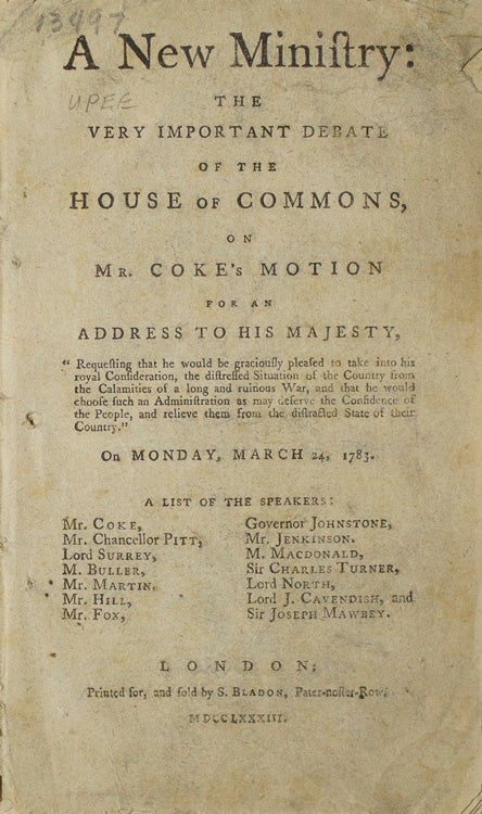 Item #233747 A New Ministry: The Very Important Debate of the House of Commons on Mr. Coke's Motion for an Address to His Majesty. British Politics, House of Commons.