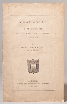 Item #233761 Cromwell: a prize poem, recited in the theatre, Oxford; June 28, 1843. Matthew Arnold