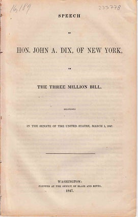 Item #233778 Speech of Hon. John A. Dix, of New York, on the Three Million Bill. : Delivered in...