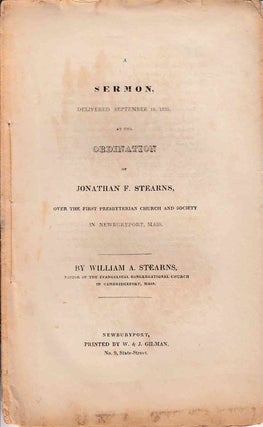 Item #233823 A sermon, delivered September 16, 1835, at the ordination of Jonathan F. Stearns,...