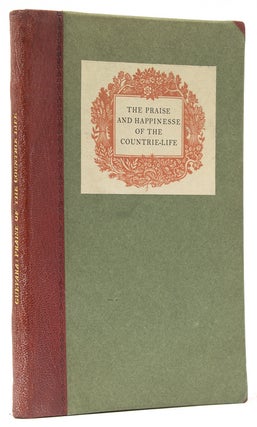 Item #233845 The Praise and Happinesse of the Countrie-Life. Written originally in Spanish …...