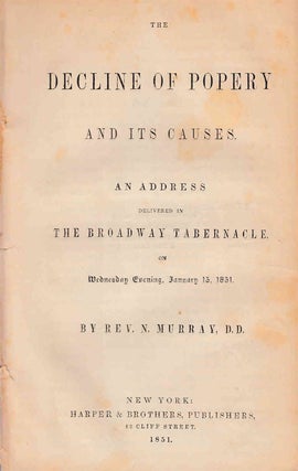 Item #233880 The Decline of Popery and its causes. : An address delivered in the Broadway...