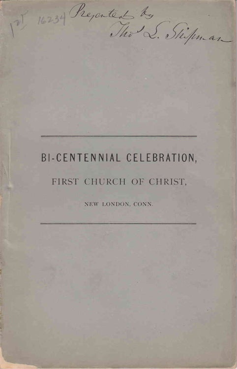 Item #233881 A Discourse delivered on the Two Hundredth Anniversary of the First Church of Christ, in New London, Oct. 19, 1870. Thomas Field.