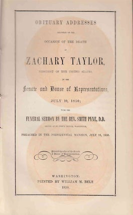 Item #233902 Obituary Addresses Delivered on the Occasion of the Death of Zachary Taylor,...