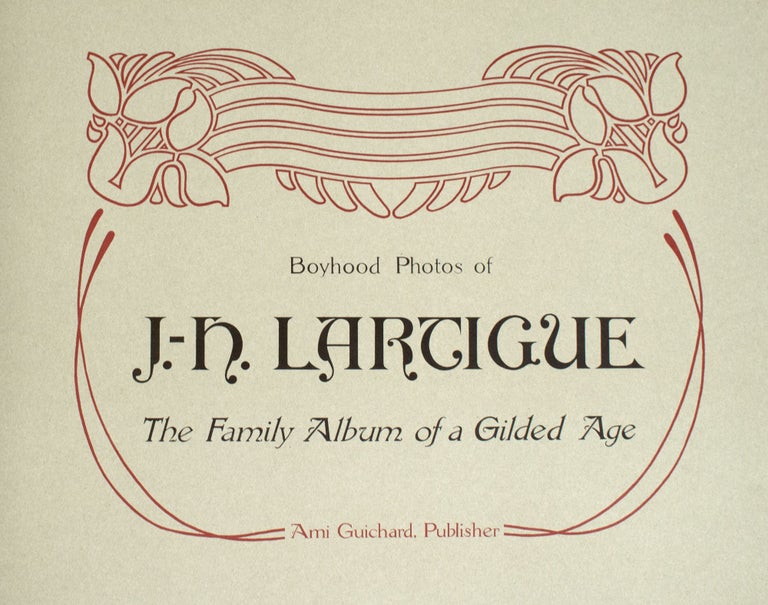 Boyhood Photos of J.-H. Lartigue. The Family Album of the Gilded Age