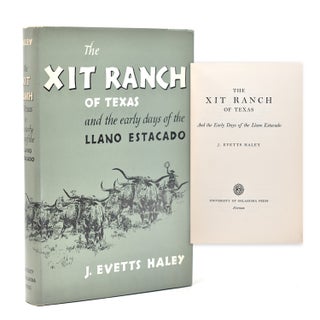 Item #234209 The XIT Ranch of Texas and the Early Days of the Llano Estacado. J. Evetts Haley