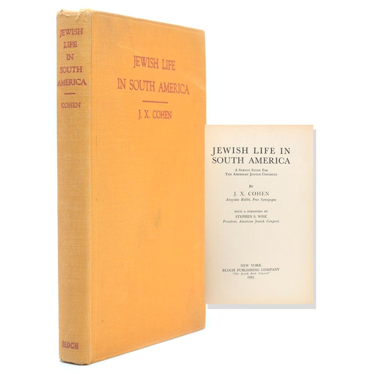 Item #234242 Jewish life in South America. A survey study for The American Jewish Congress. With a foreword by Stephen S. Wise, President AJC. J. X. Cohen.