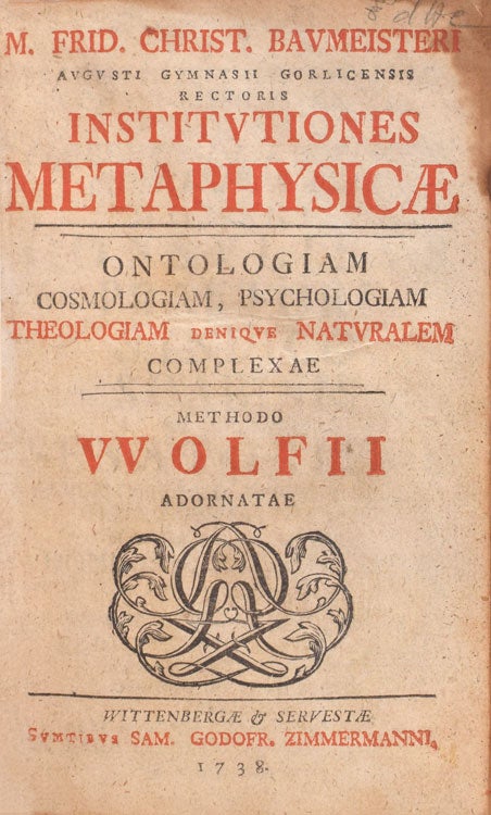 Institutiones Metaphysica Ontologiam Cosmologiam, Psychologiam, Theologiam denique Naturalem Complexae methodo Wolfii Adornatae