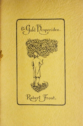 Item #234486 The Golden Hesperidee. Robert Frost