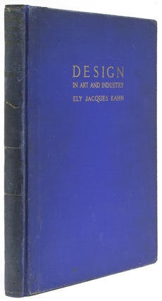 Item #234648 Design in Art and Industry. Ely Jacques Kahn