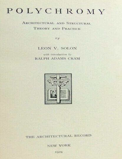 Polychromy: Architectural and Structural. Theory and Practice. With an Introduction by Ralph Adams Cram