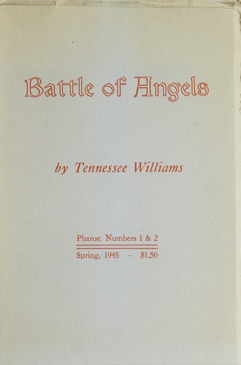 Battle of Angels. A Play by Tennessee Williams. With a note on the play by Margaret Webster and an account of its production in the City of Boston by the author, This publication being the first number of Pharos. Pharos Number 1 & 2