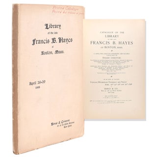 Item #235322 Catalogue of the library of the late Francis B. Hayes of Boston, Mass. A Large ,...