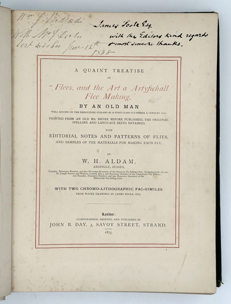 A Quaint Treatise on "Flees, and the Art a Artyfichall Flee Making," By an Old Man Well Known on the Derbyshire Streams as a First-Class Fly-Fisher a Century Ago. Printed from an Old Ms. Never Before Published, the Original Spelling and Language Being Retained, with Editorial Notes and Patterns of Flies, and Samples of the Materials for Making Each Fly