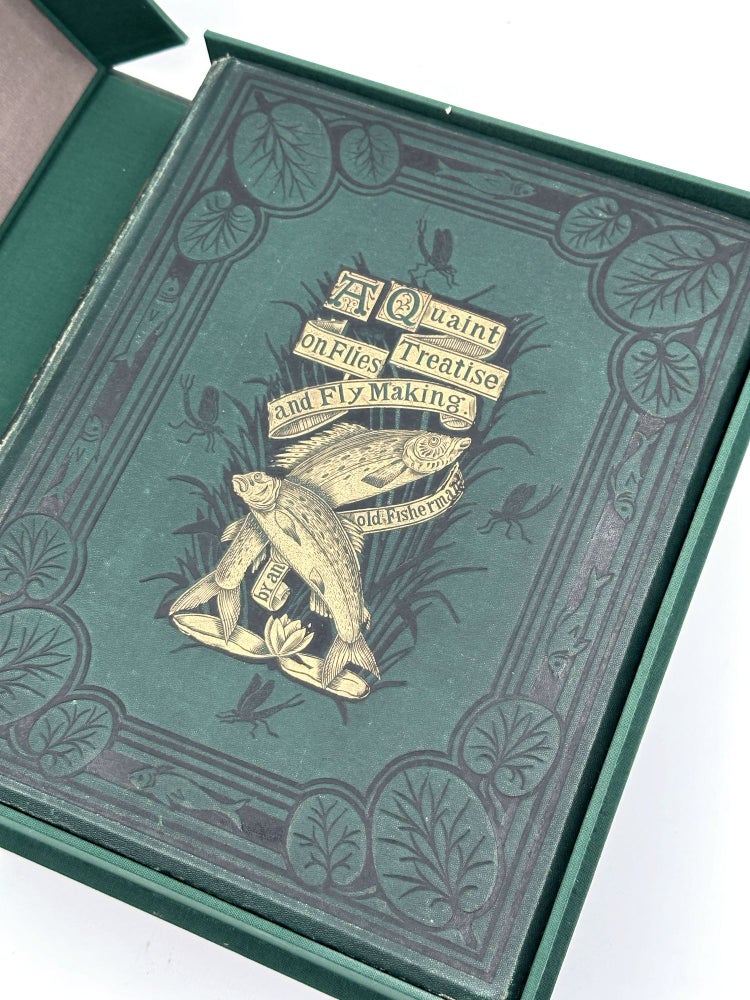 A Quaint Treatise on "Flees, and the Art a Artyfichall Flee Making," By an Old Man Well Known on the Derbyshire Streams as a First-Class Fly-Fisher a Century Ago. Printed from an Old Ms. Never Before Published, the Original Spelling and Language Being Retained, with Editorial Notes and Patterns of Flies, and Samples of the Materials for Making Each Fly