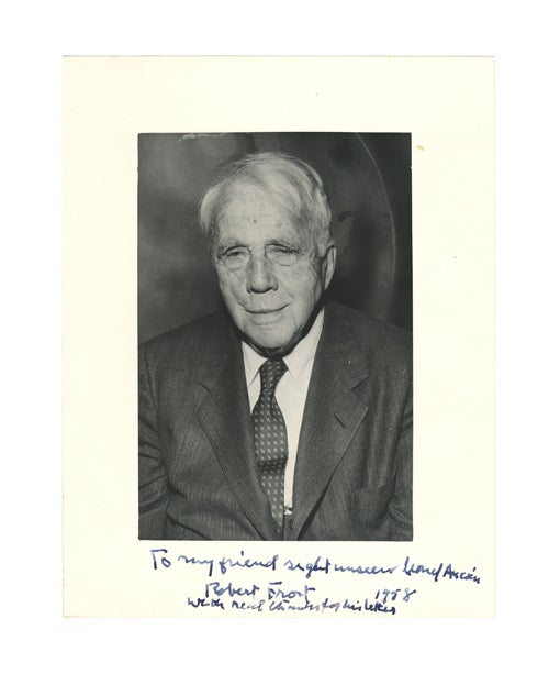 Item #235751 Photograph Signed ("Robert Frost") and Inscribed at lower margin for Lionel Aucoin, "To my friend sight unseen Lionel Aucoin / Robert Frost 1958 / with real thanks for his letter" Robert Frost.