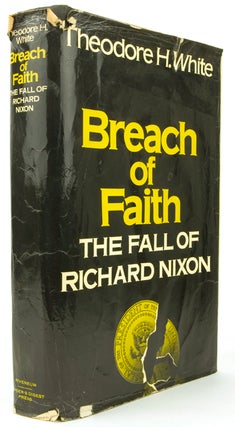 Item #236172 Breach of Faith. The Fall of Richard Nixon. Richard M. Nixon, Theodore H. White