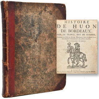 Item #236179 Histoire de Huon de Bordeaux, Pair de France, Duc de Guienne, Contenant ses Faits et...