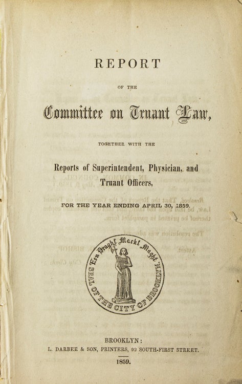 Item #236240 Report of the Committee on Truant Law, together with the Reports of the Superintendent, Physician and Truant Officers for the Year Ending April 30, 1859