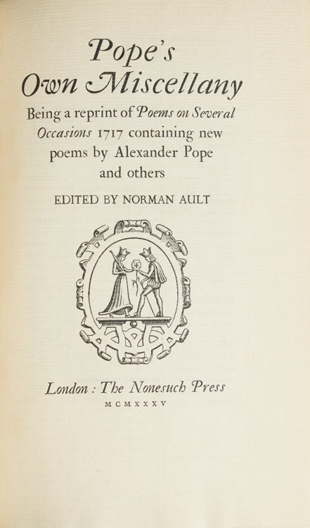 Pope's Own Miscellany. Being a reprint of Poems on Several Occasions 1717 containing new poems by Alexander Pope and others. Edited by Norman Ault