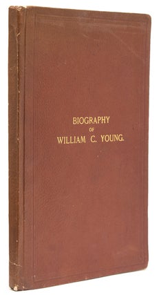Item #236496 Biography of William C. Young with Family Incidents Connected Therewith. Compiled...