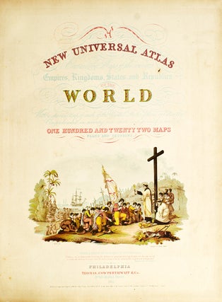 Item #236680 A New Universal Atlas Containing Maps of the Various Empires, Kingdoms, States and...