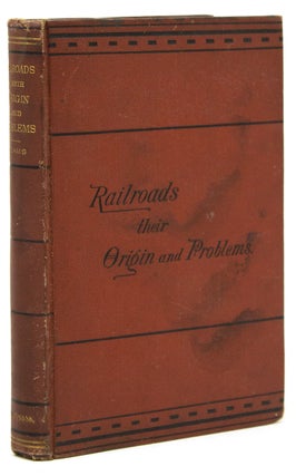 Item #236728 Railroads: Their Origin and Problems. Railroads, Charles Francis Adams