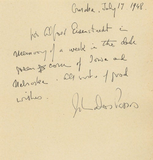 Item #237096 Autograph Note Signed ("John Dos Passos") to Alfred Eisenstaedt: "To Alfred Eisenstaedt in memory of a week in the dark green corn of Iowa and Nebraska. All sorts of good wishes" John Dos Passos.