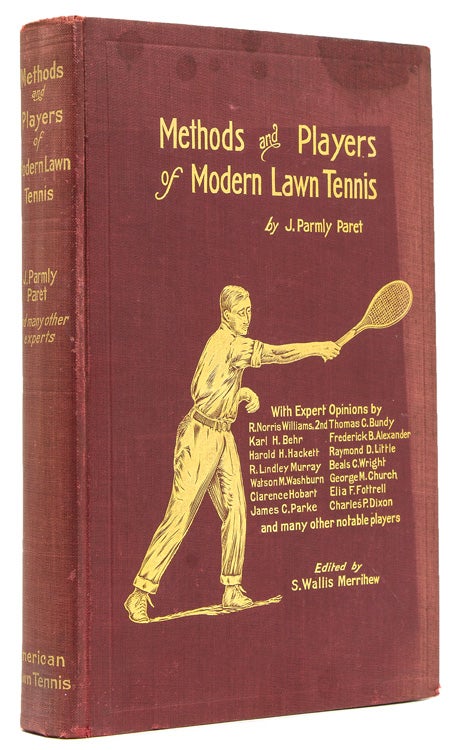 Item #237140 Methods and Players of Modern Lawn Tennis ... with Opinions on Disputed Points of Technique from Many Expert Players. J. Parmly Paret.