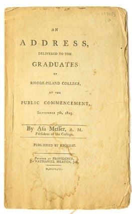 Item #237653 An Address, Delivered to the Graduates of Rhode-Island College, at the Public...