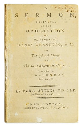 Item #237665 A Sermon Delivered at the Ordination of the Reverend Henry Channing, A.M. : to the...
