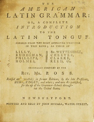 Item #237673 The American Latin Grammar: or, A Compleat Introduction to the Latin tongue. :...