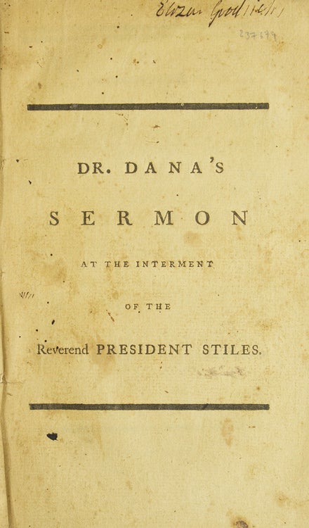 Item #237679 The Heavenly Mansions. : A Sermon preached May 14, 1795, in the City of New-Haven, at the Interment of the Reverend Ezra Stiles, D.D. LL.D. President of Yale-College, who died on the 12th. of that month, in the 68th. year of his age, and 18th. of his Presidency. By James Dana, D.D. Pastor of the First Congregational Church in said city. James Dana.