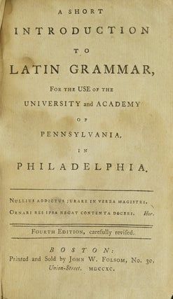 Item #237710 A Short Introduction to Latin Grammar, for the use of the University and Academy of...