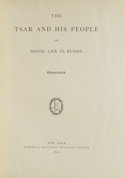 The Tsar and His People or Social Life in Russia
