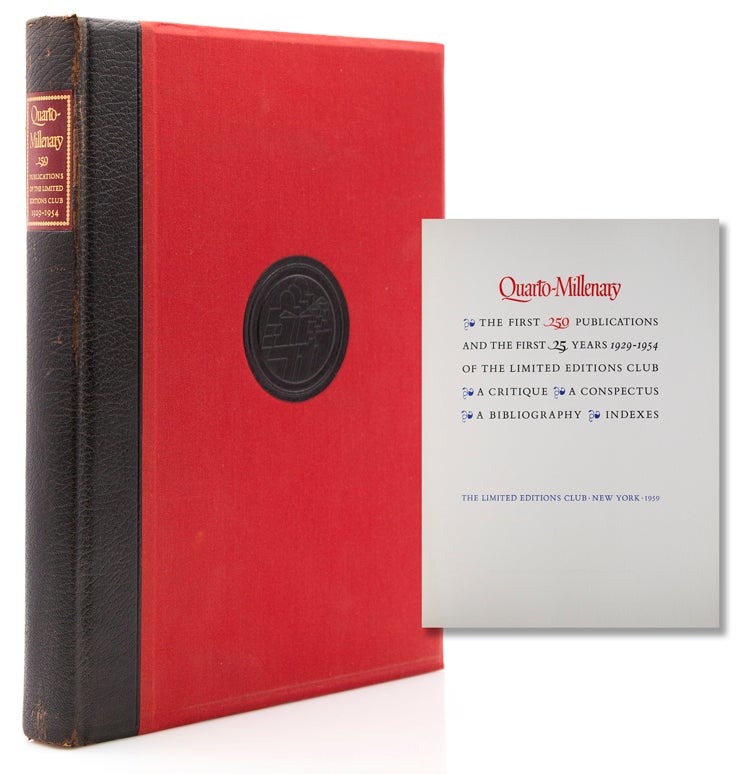 Quarto-Millenary. The First 250 Publications and the First 25 Years 1929-1954 of the Limited editions Club. A Critique, a Conspectus, a Bibliography, Indexes