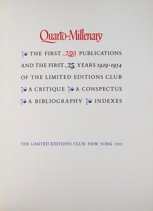 Quarto-Millenary. The First 250 Publications and the First 25 Years 1929-1954 of the Limited editions Club. A Critique, a Conspectus, a Bibliography, Indexes